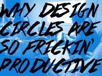 Why Design Circles Are So Frickin’ Productive